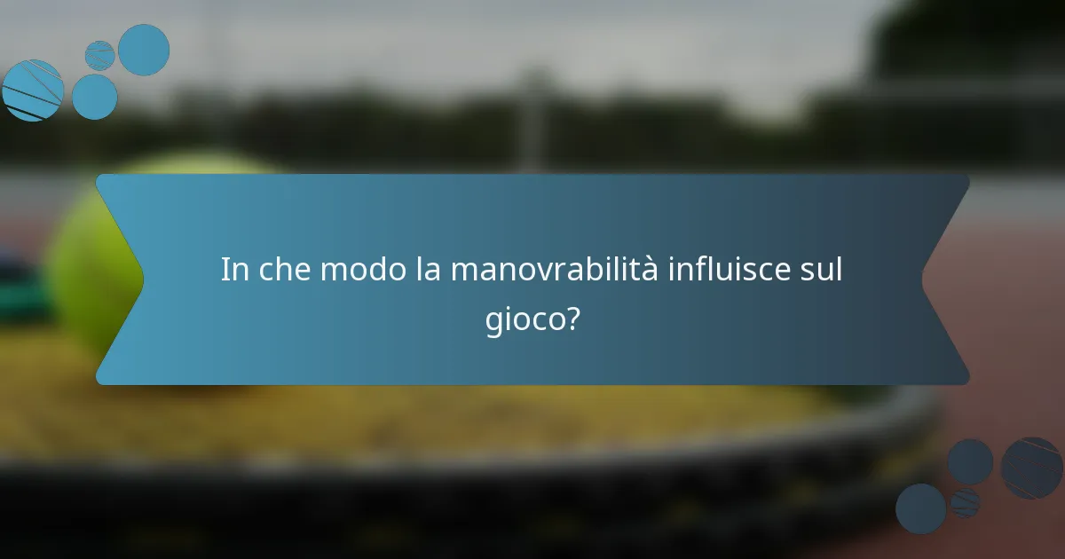 In che modo la manovrabilità influisce sul gioco?